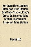 Northern Line Stations Northern Line Stations: Waterloo Tube Station, Oval Tube Station, King's Cross St. Pwaterloo Tube Station, Oval Tube Station, K-