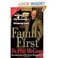 Family First: Your Step-by-Step Plan for Creating a Phenomenal Family