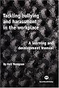 Tackling Bullying and Harassment in the Workplace: A Learning and Development Manual