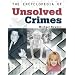 The Encyclopedia of Unsolved Crimes