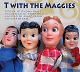 T with the maggies