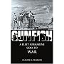 Gunfish: A Fleet Submarine Goes to War