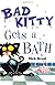 Bad Kitty Gets a Bath