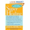 Super Healing: The Clinically Proven Plan to Maximize Recovery from Illness or Injury
