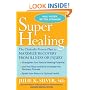 Super Healing: The Clinically Proven Plan to Maximize Recovery from Illness or Injury