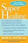 Super Healing: The Clinically Proven Plan to Maximize Recovery from Illness or Injury Super Healing: The Clinically Proven Plan to Maximize Recovery from Illness or Injury