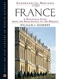 France: A Reference Guide from the Renaissance to the Present (European Nations)
