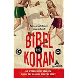 Bibel vs. Koran: Sie werden nicht glauben, was in den heiligen B�chern steht!von "Simon Akstinat"
