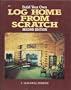 Build Your Own Log Home from Scratch H/C