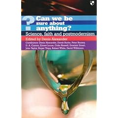 Can we be sure about anything?: Science, Faith and Postmodernism