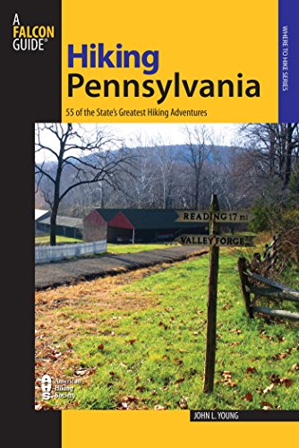 Hiking Pennsylvania: 55 Of The State's Greatest Hiking Adventures (State Hiking Guides Series)