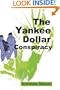 The Yankee Dollar Conspiracy