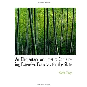 【クリックで詳細表示】An Elementary Arithmetic： Containing Extensive Exercises for the Slate [ペーパーバック]