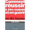 Comment r�ussir � �tre malade et gu�rir en dix le�ons