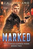 Marked: An Urban Fantasy Novel (The Thrice Cursed Mage Book 2)
