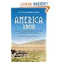 America, 1908: The Dawn of Flight, the Race to the Pole, the Invention of the Model T and the Making of a Modern Nation