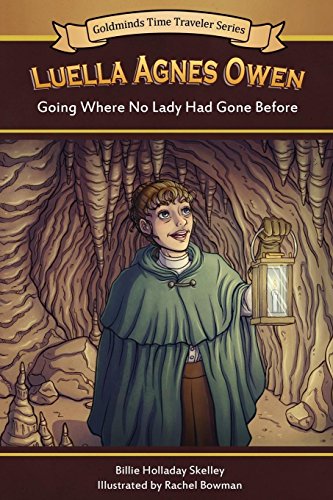 Luella Agnes Owen: Going Where No Lady Had Gone Before (Goldminds Time Traveller Series)