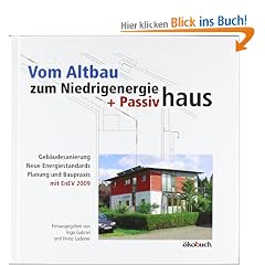 Vom Altbau zum Niedrigenergie- und Passivhaus: Geb�udesanierung, neue Energiestandards, Planung und Baupraxis, mit EnEV 2009