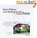 Vom Altbau zum Niedrigenergie- und Passivhaus: Geb�udesanierung, neue Energiestandards, Planung und Baupraxis, mit EnEV 2009