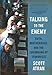 Image of Talking to the Enemy: Faith, Brotherhood, and the (Un)Making of Terrorists