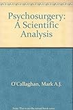 Psychosurgery : a scientific analysis