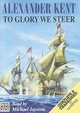 Books : To Glory We Steer: Complete & Unabridged (Captain Richard Bolitho Adventures)