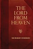 The Lord from Heaven (Sir Robert Anderson Library Series)