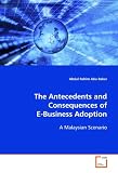 The Antecedents and Consequences of E-Business Adoption: A Malaysian Scenario