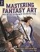 Mastering Fantasy Art - Drawing Dynamic Characters: People, Poses, Creatures and More
