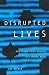 Disrupted Lives: How People Create Meaning in a Chaotic World
