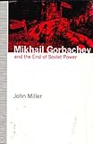 Mikhail Gorbachev and the end of Soviet power