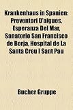 Krankenhaus in Spanien: Preventori D'Aiges, Esperanza del Mar, Sanatorio San Francisco de Borja, Hospital de La Santa Creu I Sant Pau - 
