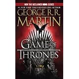 A Game of Thrones: A Song of Ice and Fire: Book One ~ George R.R. Martin