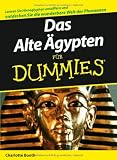 Das Alte &Auml;gypten f&uuml;r Dummies: Lernen Sie Hieroglyphen entziffern und entdecken Sie die wunderbare Welt der Pharaonen - Charlotte Booth