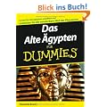 Das Alte �gypten f�r Dummies: Lernen Sie Hieroglyphen entziffern und entdecken Sie die wunderbare Welt der Pharaonen