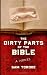 The Dirty Parts of the Bible: A Novel The Dirty Parts of the Bible: A Novel