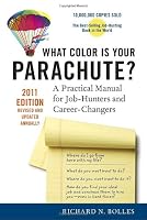 What Color Is Your Parachute? 2011: A Practical Manual for Job-Hunters and Career-Changers