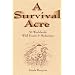 A Survival Acre: 50 Worldwide Wild Foods & Medicines