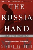The Russia Hand: A Memoir of Presidential Diplomacy The Russia Hand: A Memoir of Presidential Diplomacy