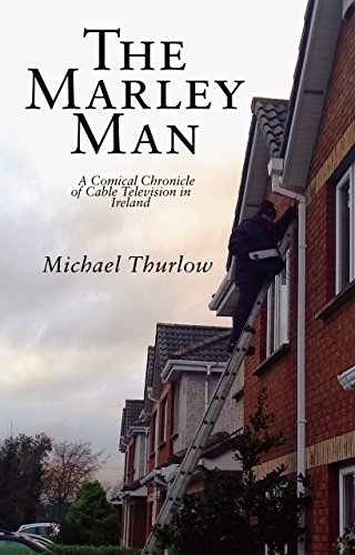 The Marley Man: A Comical Chronicle of
Cable Television in Ireland