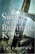 Sword of the Rightful King: A Novel of King Arthur