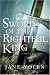 Sword of the Rightful King: A Novel of King Arthur