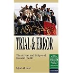 Trial and Error: The Advent and Eclipse of Benazir Bhutto book cover