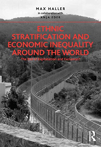 Ethnic Stratification and Economic Inequality around the World: The End of Exploitation and Exclusion?