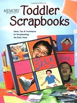 Memory Makers Toddler Scrapbooks: Ideas, Tips & Techniques for Scrapbooking the Early Years (Memory Makers)