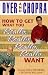 How to Get What You Really, Really, Really, Really Want