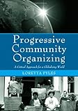 Progressive community organizing : a critical approach for a globalizing world