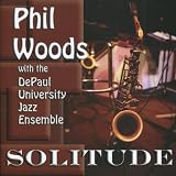 DePaul University Jazz Ensemble Phil Woods, The Solitude