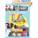 Vintage L.A.: Eats, Boutiques, Decor, Landmarks, Markets & More by Jennifer Brandt