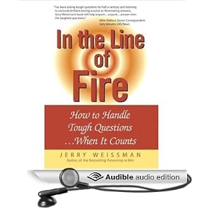Amazon.com: In the Line of Fire: How to Handle Tough Questions...When It Counts (Audible Audio Edition): Jerry Weissman, Ax Norman: Books